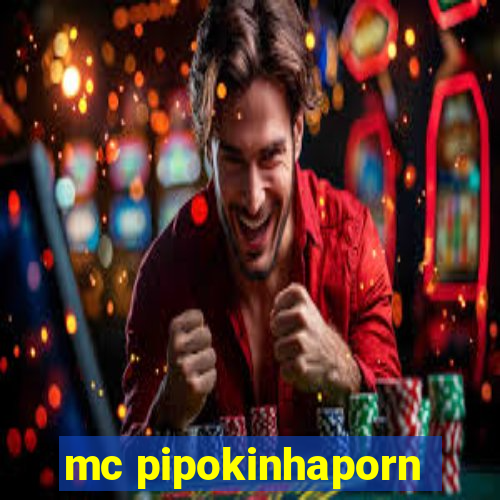 mc pipokinhaporn